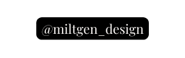 miltgen design